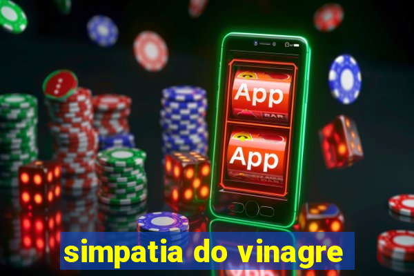 simpatia do vinagre